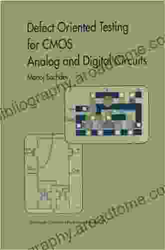 Defect Oriented Testing For CMOS Analog And Digital Circuits (Frontiers In Electronic Testing 10)