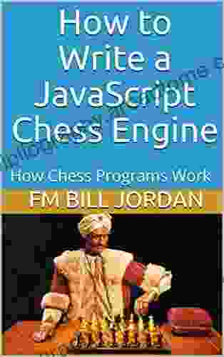 How To Write A JavaScript Chess Engine: How Chess Programs Work