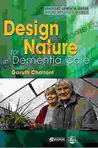 Design For Nature In Dementia Care (University Of Bradford Dementia Good Practice Guides)