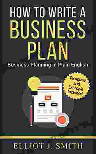 Business Plan: How To Write A Business Plan Business Plan Template And Examples Included (Business Plan Writing Business Planning 1)