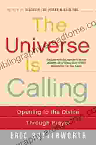 The Universe Is Calling: Opening To The Divine Through Prayer