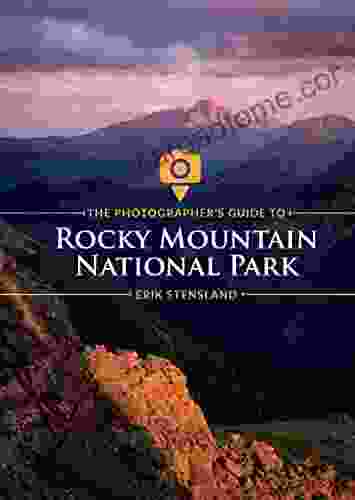 The Photographer s Guide to Rocky Mountain National Park