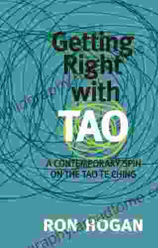 Getting Right With Tao: A Contemporary Spin On The Tao Te Ching