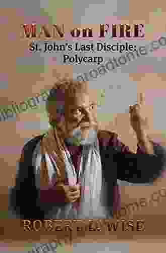 Man On Fire: St John S Last Disciple: Polycarp