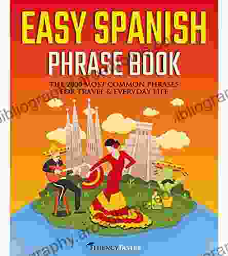 Easy Spanish Phrase Book: The 2000 Most Common Spanish Phrases For Travel And Everyday Life