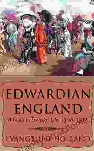 Edwardian England: A Guide to Everyday Life 1900 1914