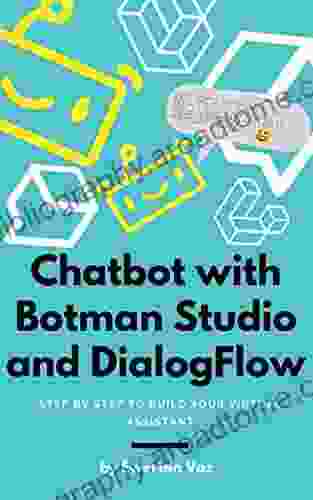 Chatbot With Botman Studio And Dialogflow: Step By Step To Build Your Virtual Assistant