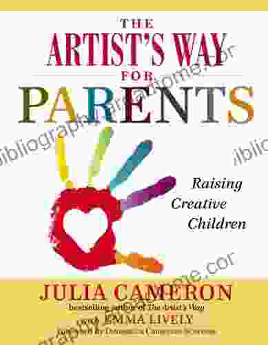 The Artist S Way For Parents: Raising Creative Children