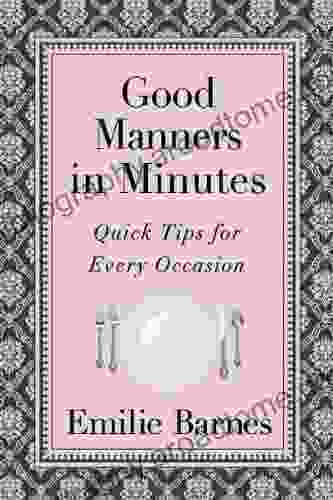 Good Manners In Minutes: Quick Tips For Every Occasion