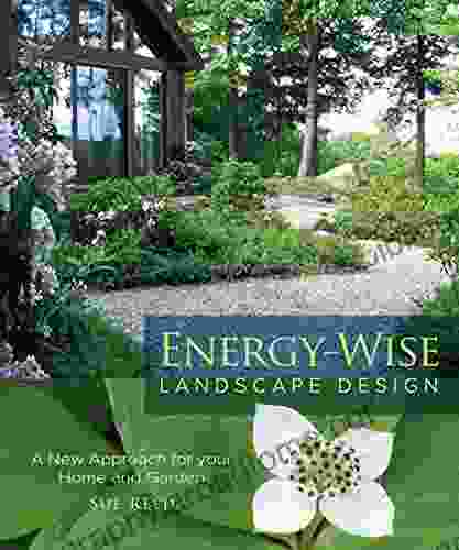 Energy Wise Landscape Design: A New Approach For Your Home And Garden