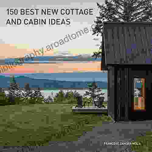 150 Best New Cottage and Cabin Ideas