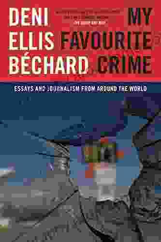 My Favourite Crime: Essays And Journalism From Around The World