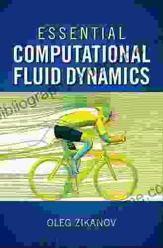 Essential Computational Fluid Dynamics Oleg Zikanov