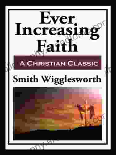 Ever Increasing Faith Smith Wigglesworth