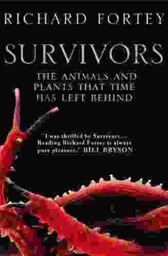 Survivors: The Animals And Plants That Time Has Left Behind (Text Only)