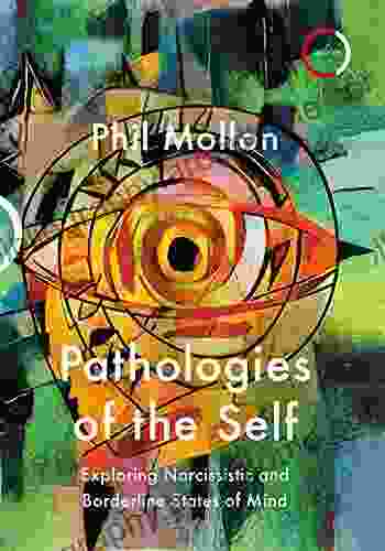 Pathologies Of The Self: Exploring Narcissistic And Borderline States Of Mind