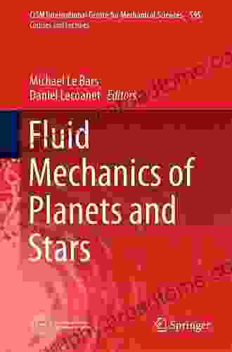 Fluid Mechanics Of Planets And Stars (CISM International Centre For Mechanical Sciences 595)