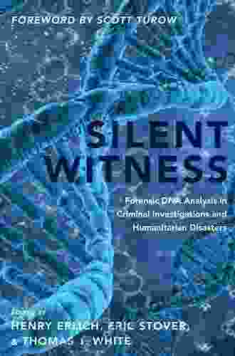 Silent Witness: Forensic DNA Evidence In Criminal Investigations And Humanitarian Disasters