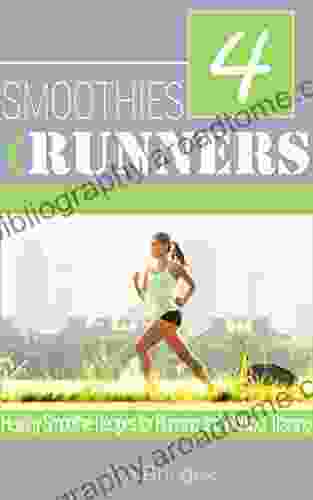 Smoothies for Runners: Healthy Smoothie Recipes for Running and Workout Training