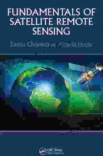 Fundamentals Of Satellite Remote Sensing: An Environmental Approach Third Edition