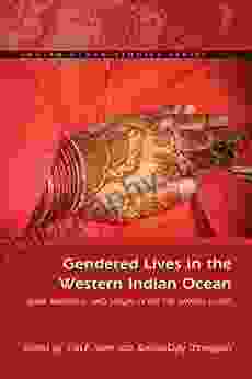 Gendered Lives In The Western Indian Ocean: Islam Marriage And Sexuality On The Swahili Coast (Indian Ocean Studies Series)