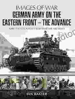 German Army On The Eastern Front The Advance (Images Of War)