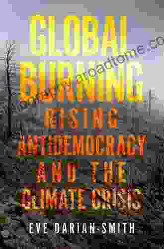 Global Burning: Rising Antidemocracy And The Climate Crisis