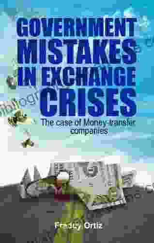 Government Mistakes In Exchange Crises The Case of Money Transfer Companies