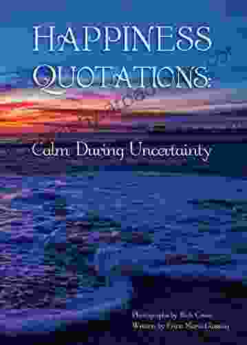 Happiness Quotations: Calm During Uncertainty