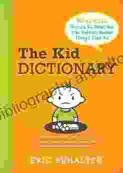 The Kid Dictionary: Hilarious Words To Describe The Indescribable Things Kids Do