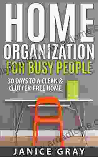 Home Organization For Busy People: Stress Free Living Art And Strategy Of Decluttering And Organizing 30 Days To A Clean And Clutter Free Home Feng Home Organization Minimalism 2)