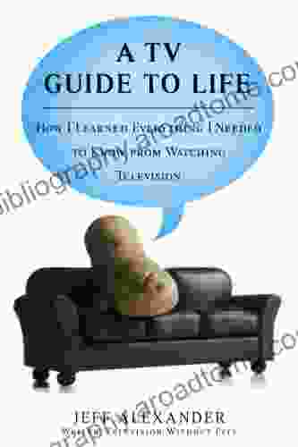 A TV Guide to Life: How I Learned Everything I Needed to Know From Watching Television