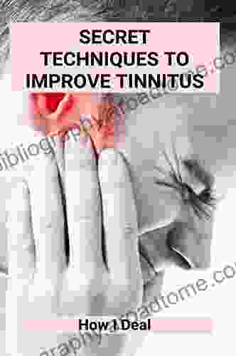 Secret Techniques To Improve Tinnitus: How I Deal: How To Cope With Tinnitus Spike