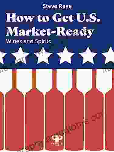 How To Get U S Market Ready: Wine And Spirits