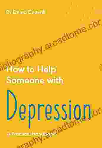 How To Help Someone With Depression: A Practical Handbook