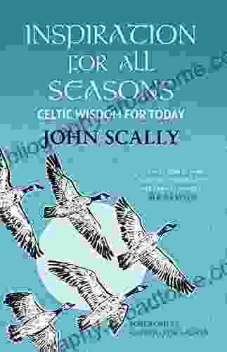 Inspiration For All Seasons: Celtic Wisdom For Today