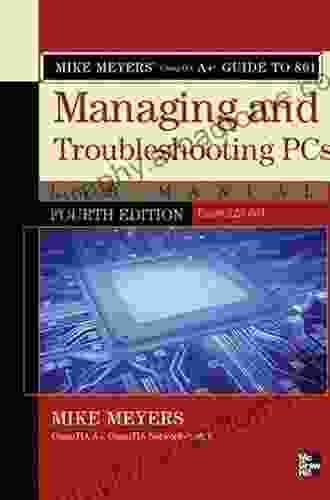 Mike Meyers CompTIA A+ Guide To 801 Managing And Troubleshooting PCs Fourth Edition (Exam 220 801) (Mike Meyers Guides)