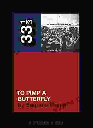 Kendrick Lamar S To Pimp A Butterfly (33 1/3)