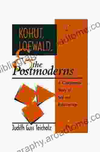 Kohut Loewald And The Postmoderns: A Comparative Study Of Self And Relationship (Psychoanalytic Inquiry 18)