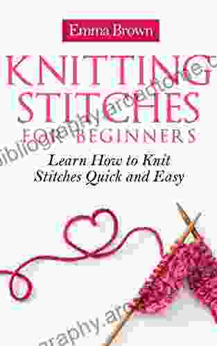 Knitting Stitches: Learn How to Knit Stitches Quick and Easy (Knitting Stitches Patterns 1)