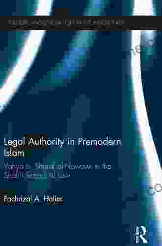 Legal Authority in Premodern Islam: Yahya B Sharaf Al Nawawi in the Shafi i School of Law (Culture and Civilization in the Middle East)