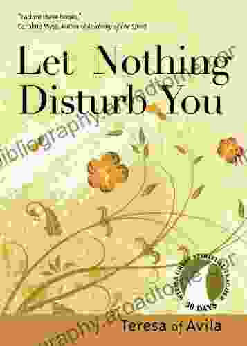 Let Nothing Disturb You (30 Days With A Great Spiritual Teacher)