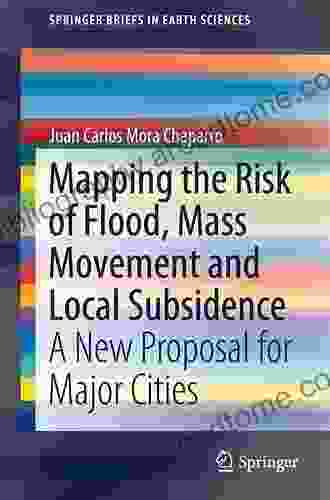 Mapping The Risk Of Flood Mass Movement And Local Subsidence: A New Proposal For Major Cities (SpringerBriefs In Earth Sciences)