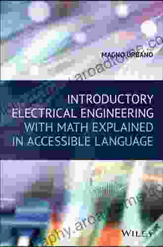 Introductory Electrical Engineering With Math Explained In Accessible Language