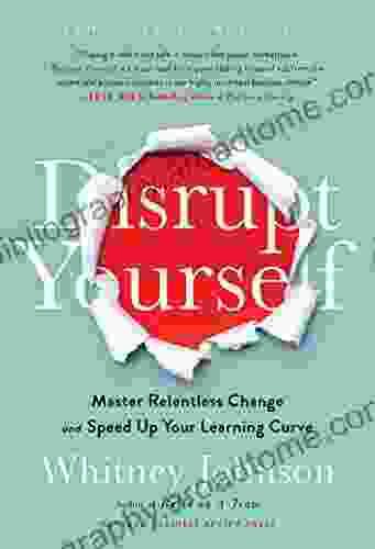 Disrupt Yourself With a New Introduction: Master Relentless Change and Speed Up Your Learning Curve