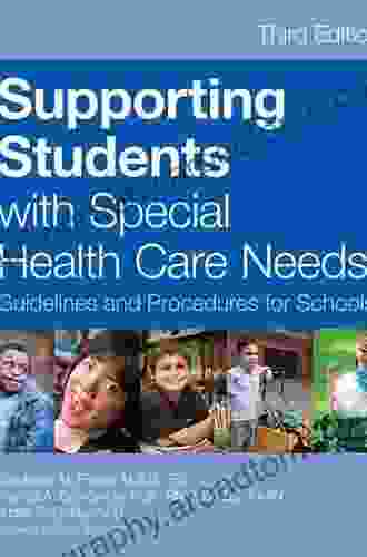 Supporting Students With Special Health Care Needs: Guidelines And Procedures For Schools Third Edition