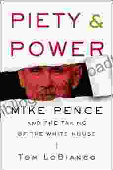 Piety Power: Mike Pence And The Taking Of The White House