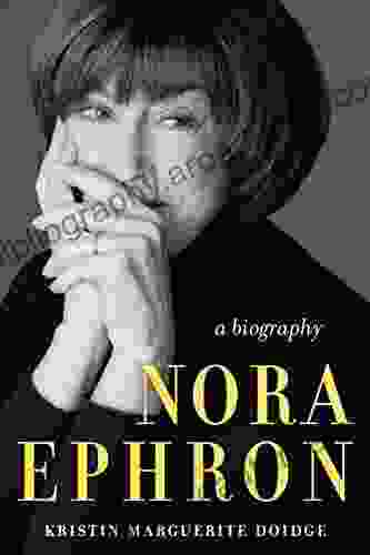 Nora Ephron: A Biography Kristin Marguerite Doidge