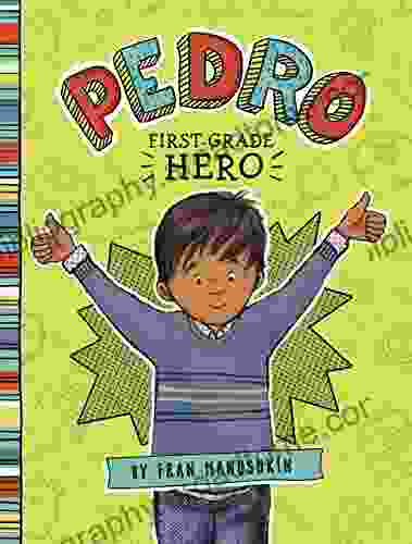 Pedro First Grade Hero Fran Manushkin