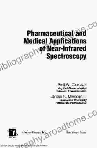 Pharmaceutical and Medical Applications of Near Infrared Spectroscopy (Practical Spectroscopy 39)